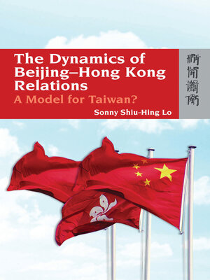 cover image of The Dynamics of Beijing–Hong Kong Relations